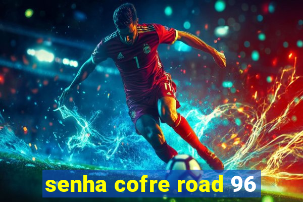 senha cofre road 96